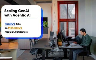 Scaling GenAI with Agentic AI: Fusefy’s Take on McKinsey’s Modular Architecture